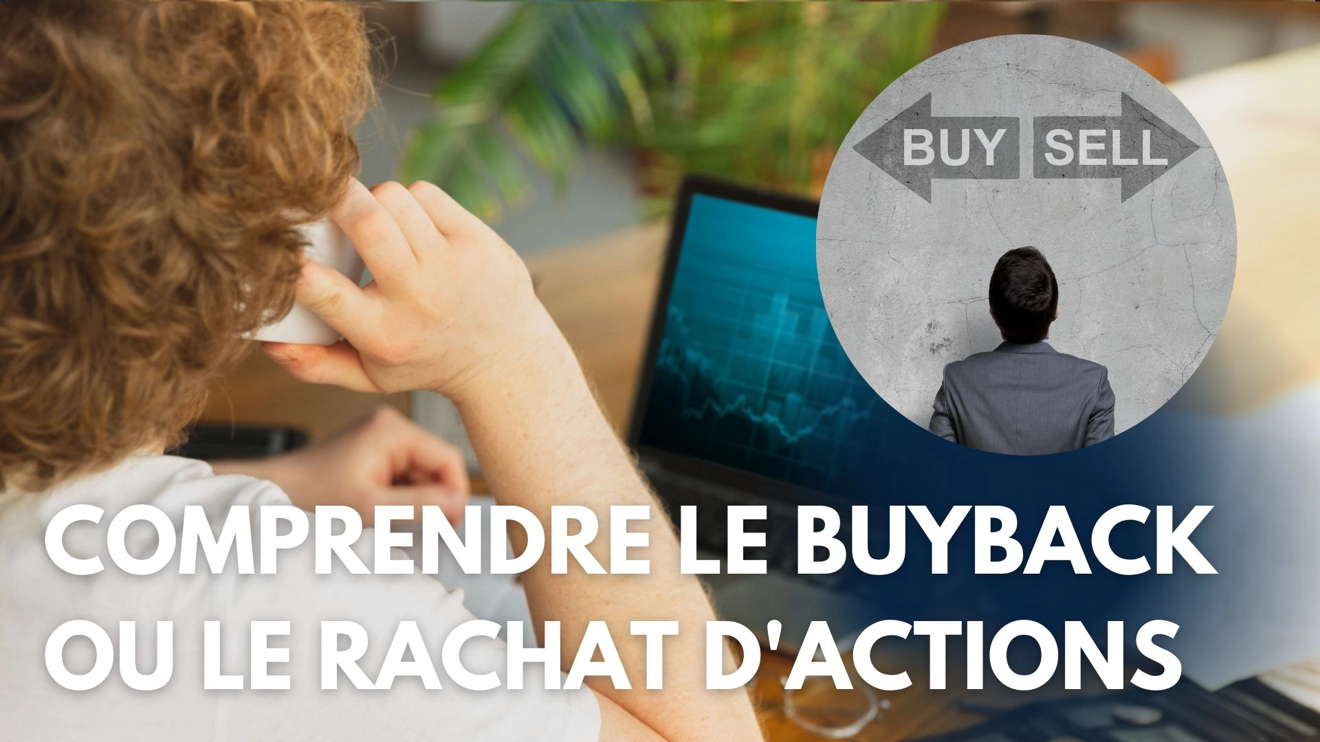 Le rachat d&rsquo;actions par la société : Stratégies et implications pour les investisseurs
